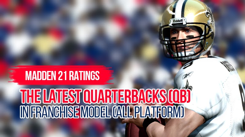 Madden 21 Ratings: The Latest Quarterbacks (QB) In Franchise Model (All Platform)
