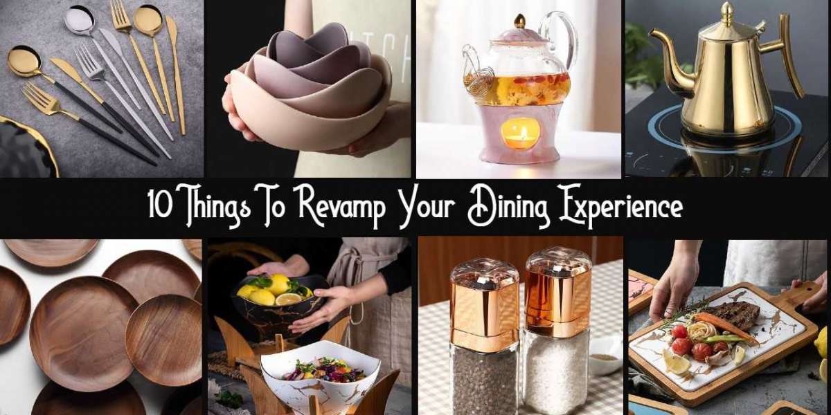 10 Things To Revamp Your Dining Experience