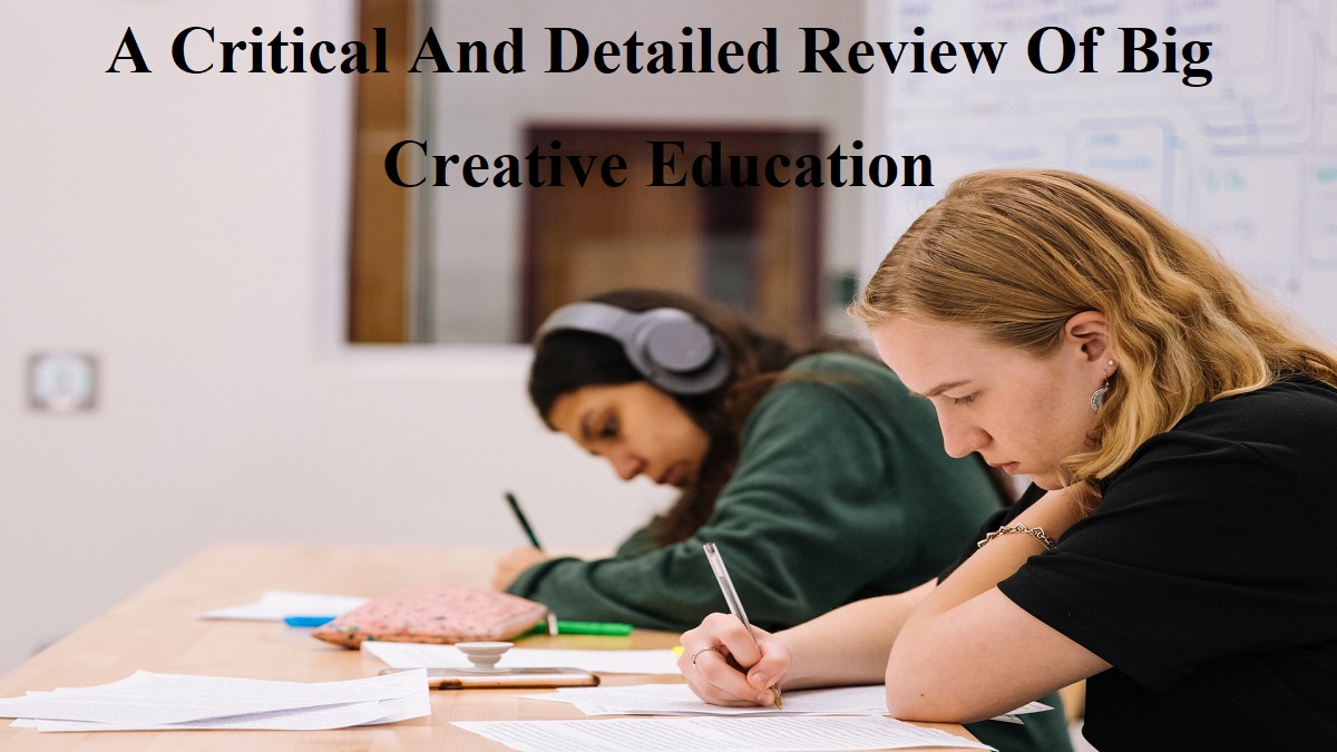 A Critical And Detailed Review Of Big Creative Education