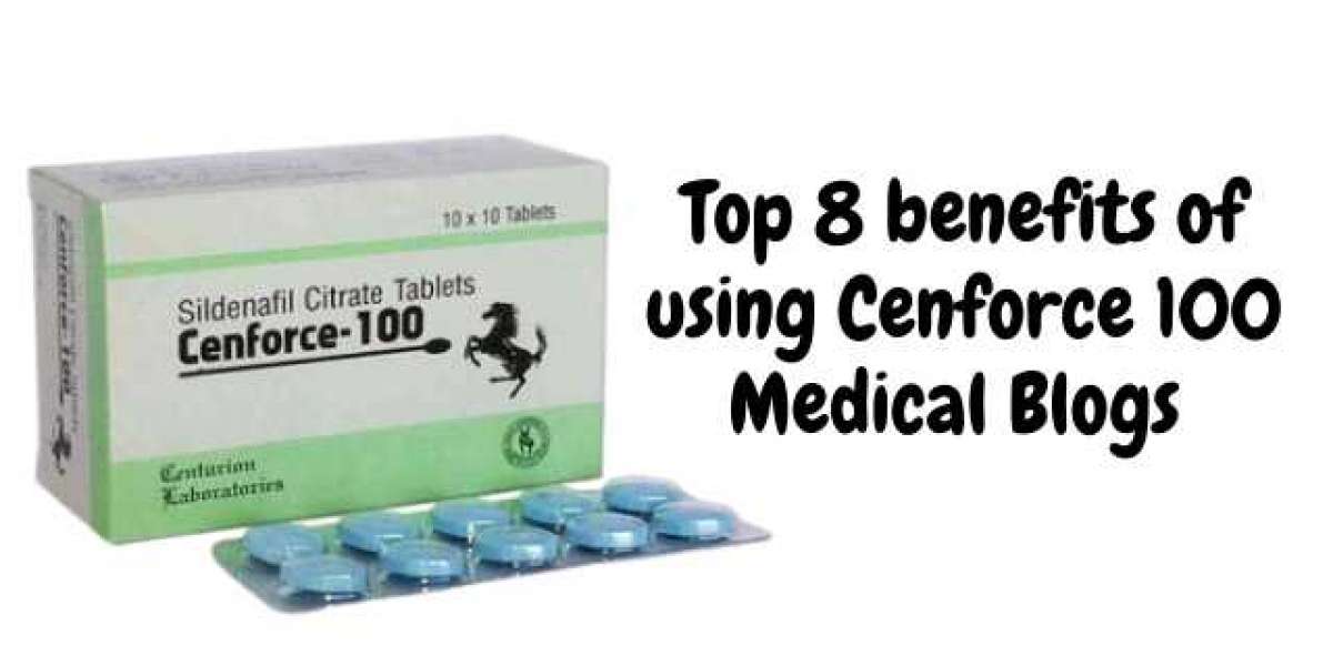 Top 8 benefits of using Cenforce 100 Medical Blogs