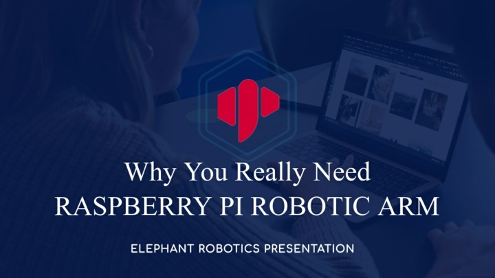 Why you really need raspberry pi robotics arm PowerPoint Presentation