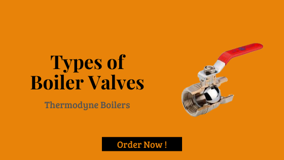 Main Types of Steam Boiler Valves or Safety Valves - Thermodyne Boilers