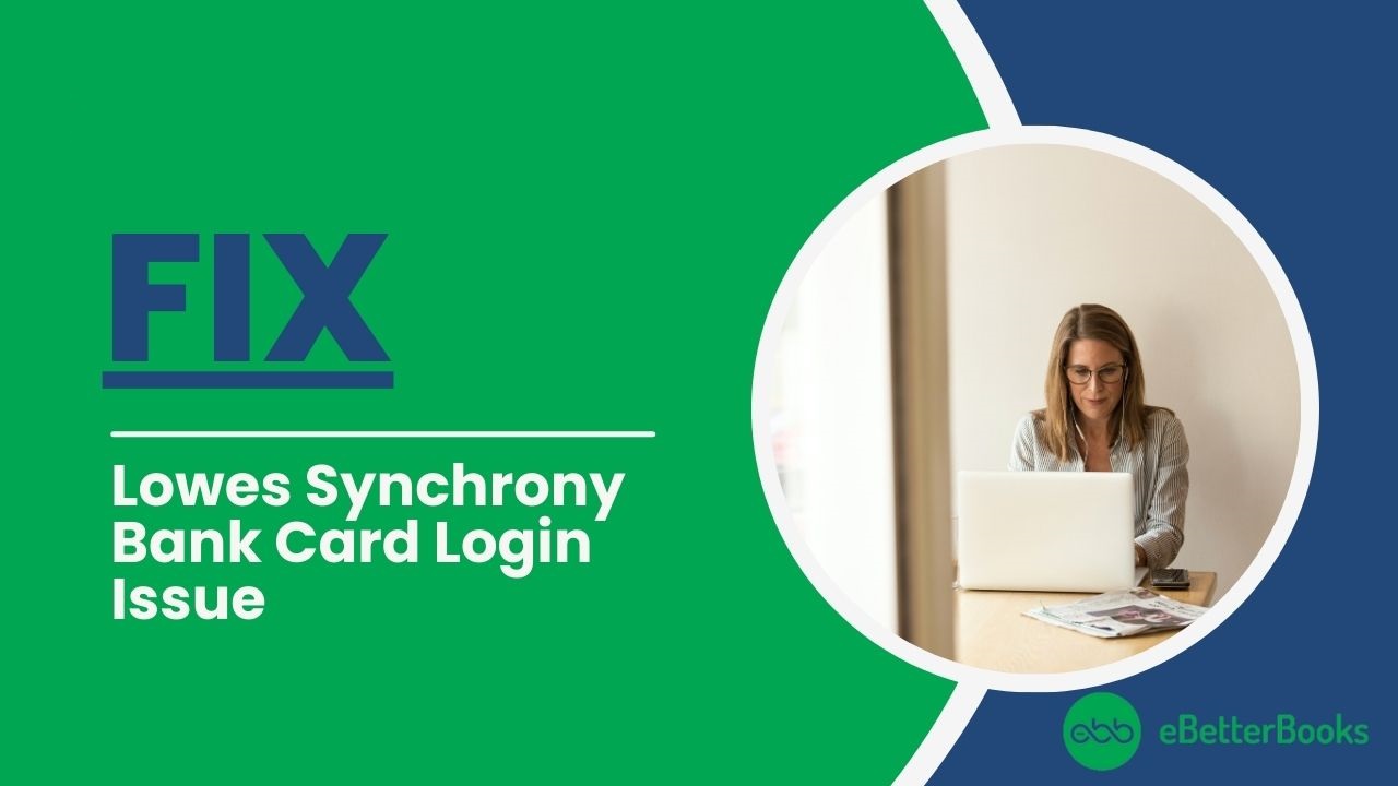 How To Fix Lowes Synchrony Bank Card Login Issue Into QuickBooks