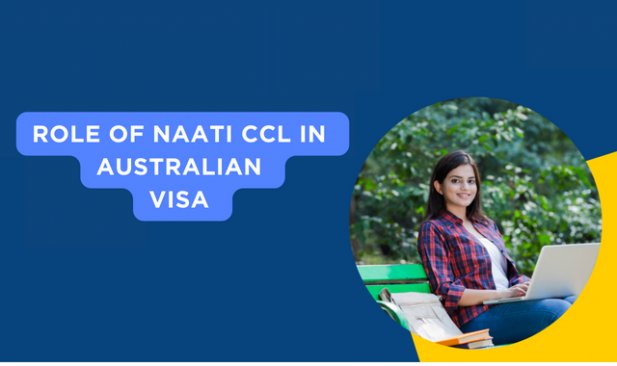 NAATI CCL: Your Gateway from Exam Room to Australian Visa Triumph Article - ArticleTed -  News and Articles