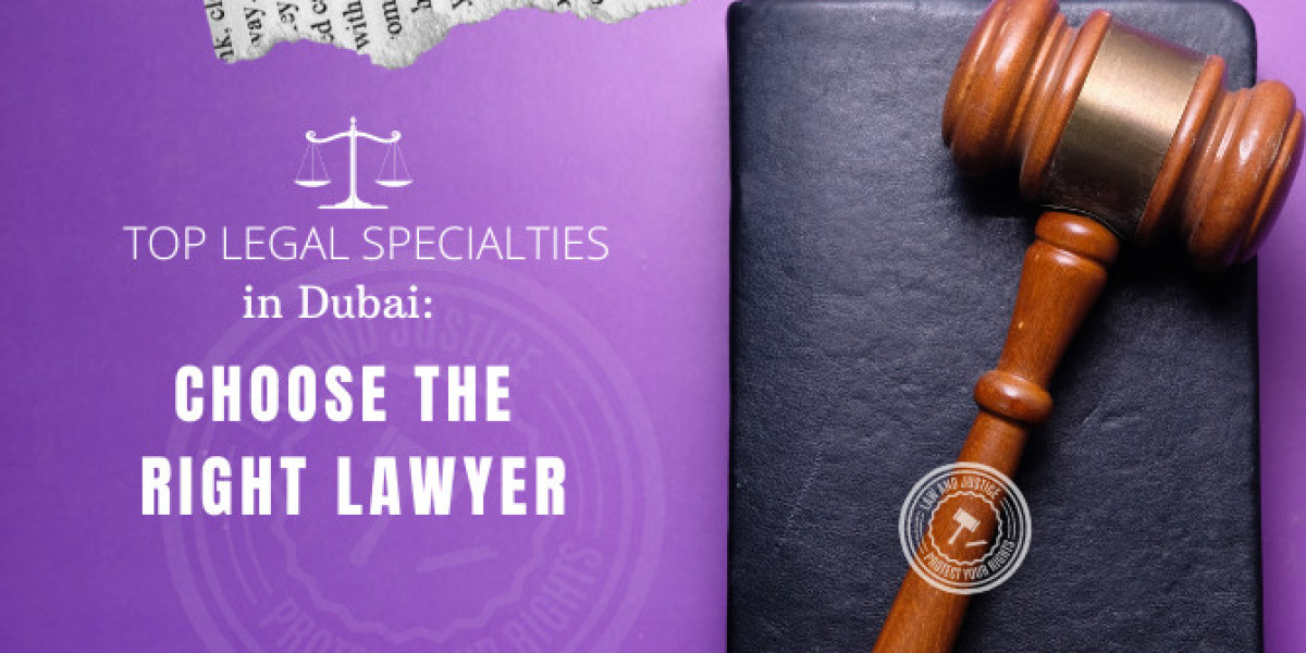 Top Legal Specialties in Dubai: Choose the Right Lawyer