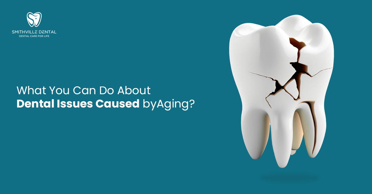 What You Can Do About Dental Issues Caused by Aging? | Smithville Dental