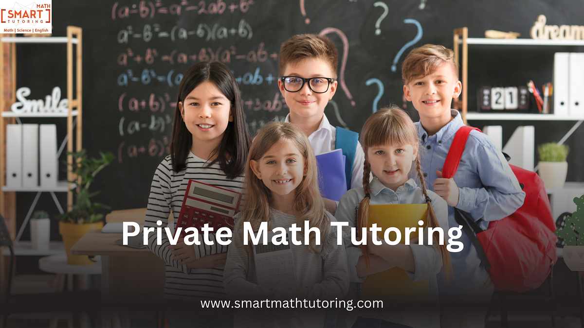 The Ultimate Guide to Private Math Tutoring | by smartmathtutoring | Apr, 2024 | Medium
