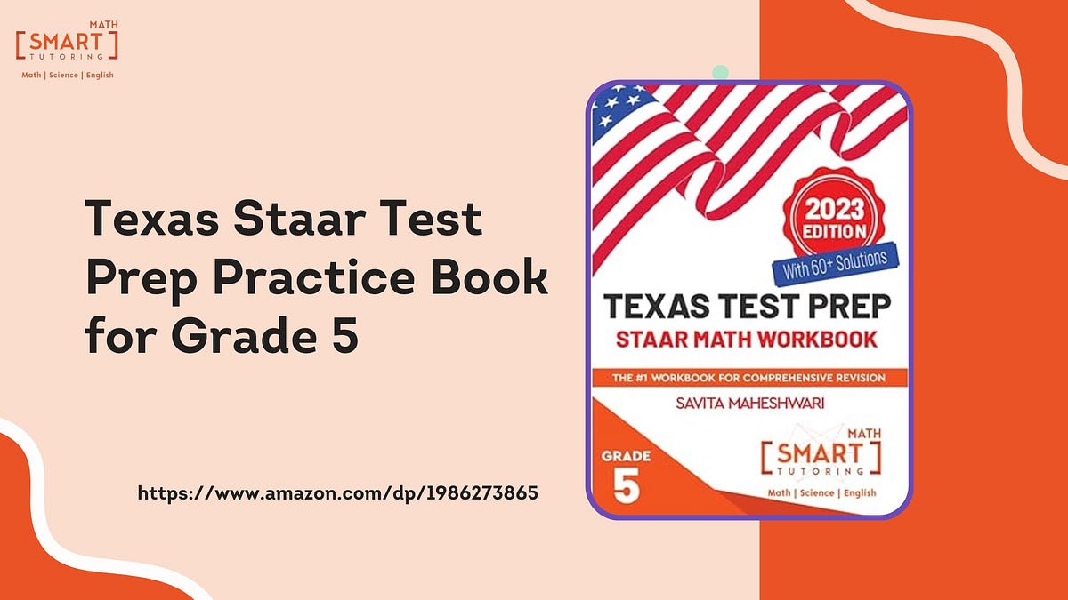 Excel on the Texas Staar Test: Grade 5 Prep Book Now Available | by smartmathtutoring | Apr, 2024 | Medium