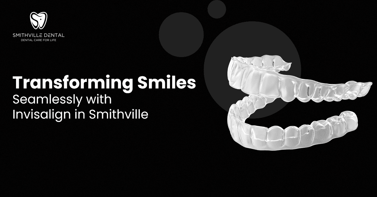 Transforming Smiles Seamlessly with Invisalign | Smithville Dental