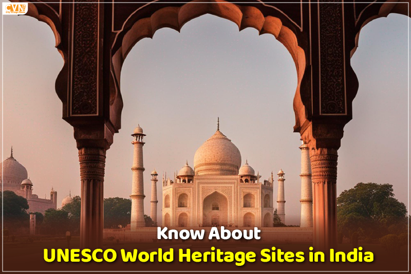 Explore UNESCO World Heritage Sites in India: A Cultural Journey